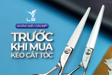 Kéo cắt tóc chuyên nghiệp: Những điều cần biết trước khi mua